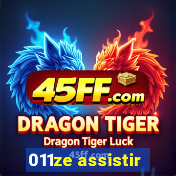 011ze assistir